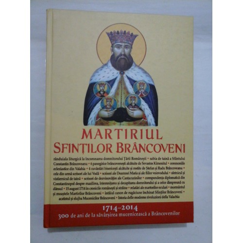 Martiriul Sfintilor Brancoveni; 1714 - 2014; 300 de ani de la savarsirea muceniceasca a Brancovenilor - Editura Sophia - 475 pag.